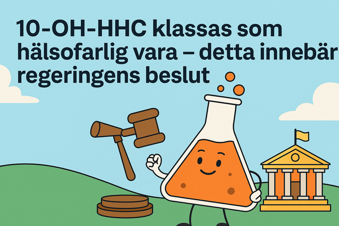 10-OH-HHC klassas som hälsofarlig vara – detta innebär regeringens beslut